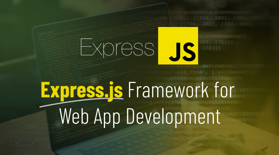 A Guide To Express.js Framework For Web App Development