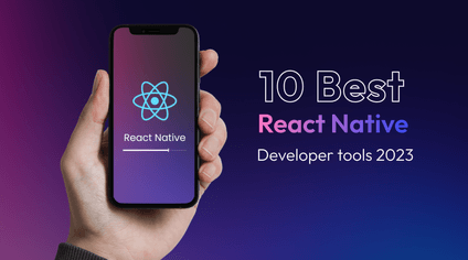 Top 10 React Native Developer Tools For 2023